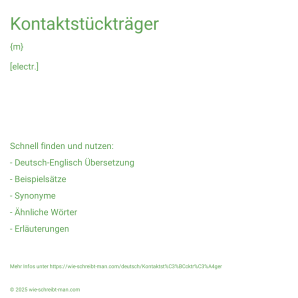 Wie schreibt man Kontaktstückträger? Bedeutung, Synonym, Antonym & Zitate.