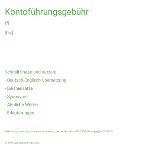 Wie schreibt man Kontoführungsgebühr? Bedeutung, Synonym, Antonym & Zitate.