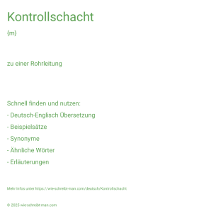 Wie schreibt man Kontrollschacht? Bedeutung, Synonym, Antonym & Zitate.
