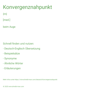 Wie schreibt man Konvergenznahpunkt? Bedeutung, Synonym, Antonym & Zitate.