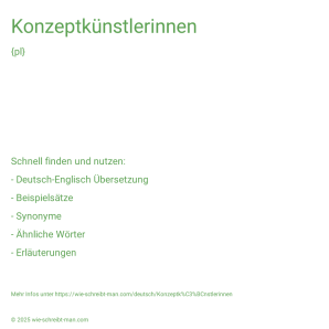 Wie schreibt man Konzeptkünstlerinnen? Bedeutung, Synonym, Antonym & Zitate.