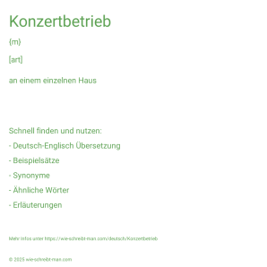 Wie schreibt man Konzertbetrieb? Bedeutung, Synonym, Antonym & Zitate.