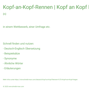 Wie schreibt man Kopf-an-Kopf-Rennen | Kopf an Kopf liegen? Bedeutung, Synonym, Antonym & Zitate.