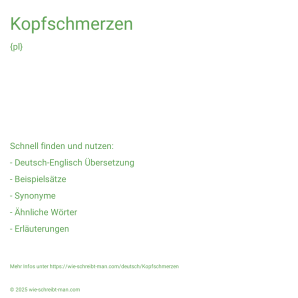 Wie schreibt man Kopfschmerzen? Bedeutung, Synonym, Antonym & Zitate.