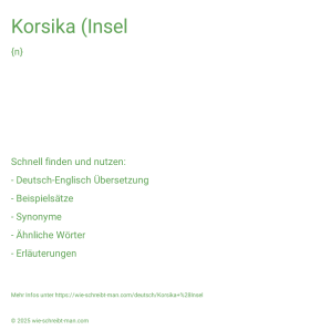 Wie schreibt man Korsika (Insel? Bedeutung, Synonym, Antonym & Zitate.