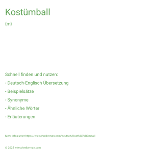 Wie schreibt man Kostümball? Bedeutung, Synonym, Antonym & Zitate.