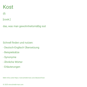 Wie schreibt man Kost? Bedeutung, Synonym, Antonym & Zitate.