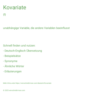 Wie schreibt man Kovariate? Bedeutung, Synonym, Antonym & Zitate.