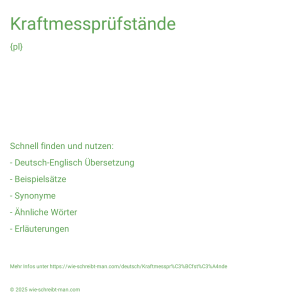 Wie schreibt man Kraftmessprüfstände? Bedeutung, Synonym, Antonym & Zitate.