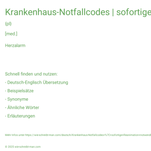 Wie schreibt man Krankenhaus-Notfallcodes | sofortige Reanimation notwendig? Bedeutung, Synonym, Antonym & Zitate.