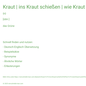 Wie schreibt man Kraut | ins Kraut schießen | wie Kraut und Rüben? Bedeutung, Synonym, Antonym & Zitate.
