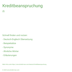 Wie schreibt man Kreditbeanspruchung? Bedeutung, Synonym, Antonym & Zitate.
