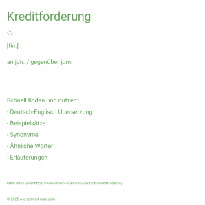 Wie schreibt man Kreditforderung? Bedeutung, Synonym, Antonym & Zitate.