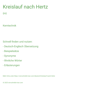 Wie schreibt man Kreislauf nach Hertz? Bedeutung, Synonym, Antonym & Zitate.