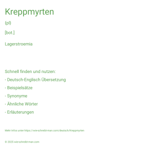 Wie schreibt man Kreppmyrten? Bedeutung, Synonym, Antonym & Zitate.