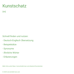 Wie schreibt man Kunstschatz? Bedeutung, Synonym, Antonym & Zitate.
