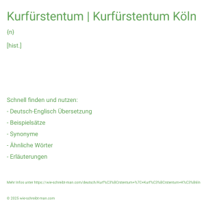 Wie schreibt man Kurfürstentum | Kurfürstentum Köln? Bedeutung, Synonym, Antonym & Zitate.
