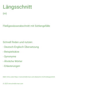 Wie schreibt man Längsschnitt? Bedeutung, Synonym, Antonym & Zitate.