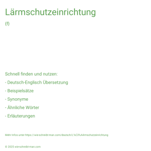 Wie schreibt man Lärmschutzeinrichtung? Bedeutung, Synonym, Antonym & Zitate.