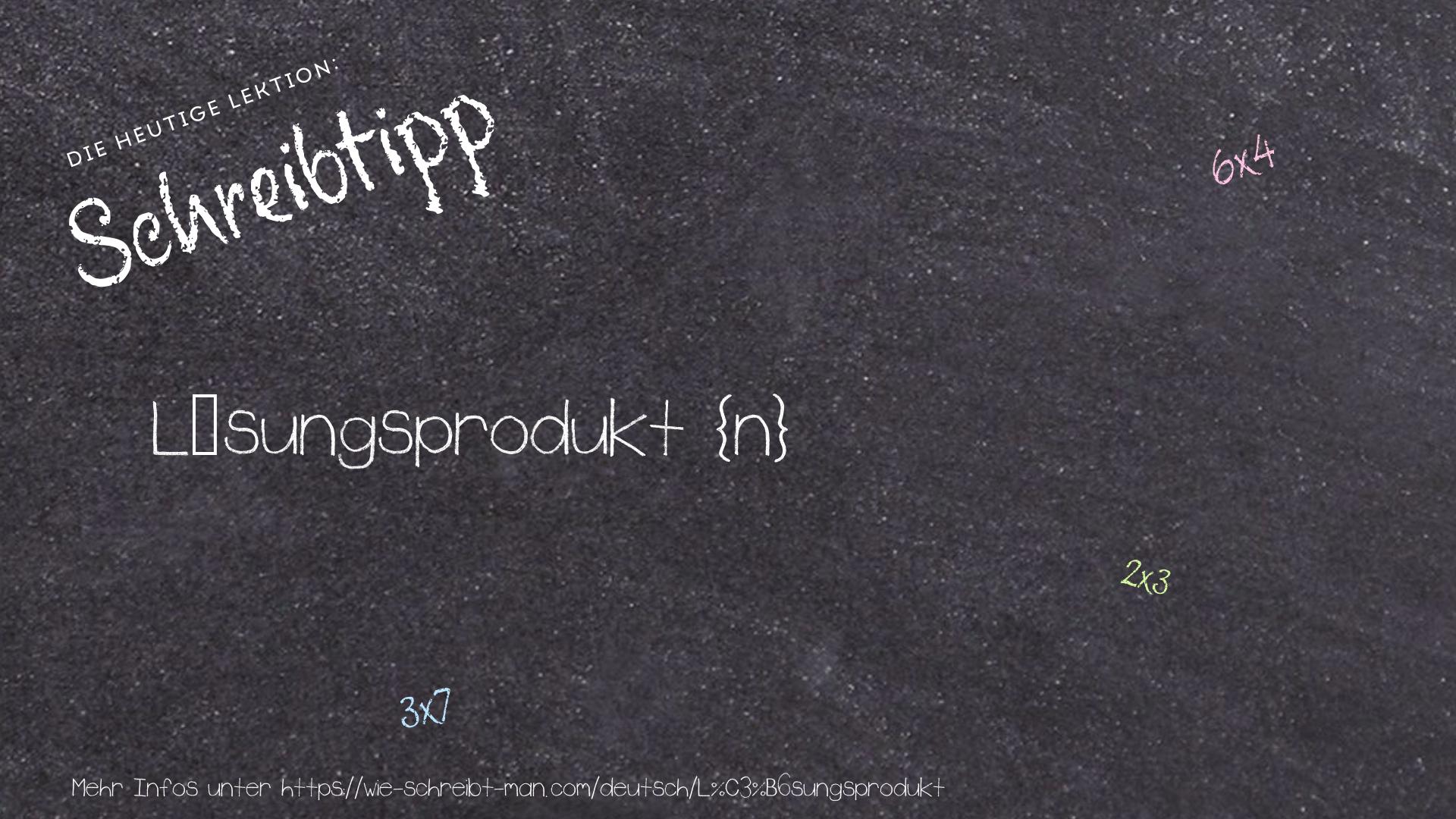 Schreibtipp Lösungsprodukt