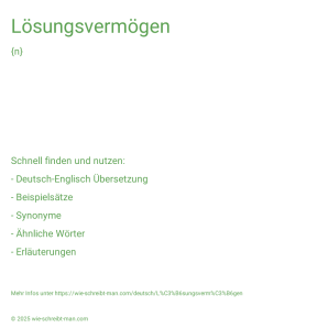 Wie schreibt man Lösungsvermögen? Bedeutung, Synonym, Antonym & Zitate.