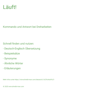 Wie schreibt man Läuft!? Bedeutung, Synonym, Antonym & Zitate.