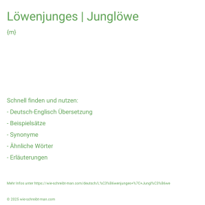 Wie schreibt man Löwenjunges | Junglöwe? Bedeutung, Synonym, Antonym & Zitate.