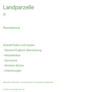 Wie schreibt man Landparzelle? Bedeutung, Synonym, Antonym & Zitate.
