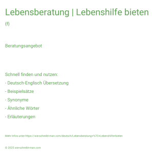 Wie schreibt man Lebensberatung | Lebenshilfe bieten? Bedeutung, Synonym, Antonym & Zitate.