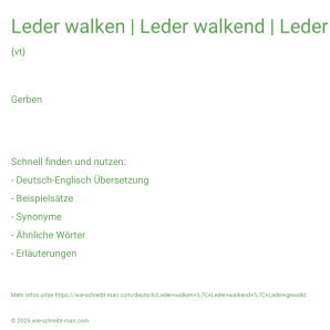 Wie schreibt man Leder walken | Leder walkend | Leder gewalkt? Bedeutung, Synonym, Antonym & Zitate.