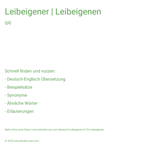 Wie schreibt man Leibeigener | Leibeigenen? Bedeutung, Synonym, Antonym & Zitate.