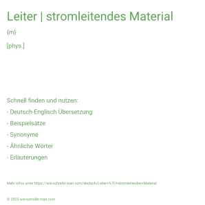 Wie schreibt man Leiter | stromleitendes Material? Bedeutung, Synonym, Antonym & Zitate.