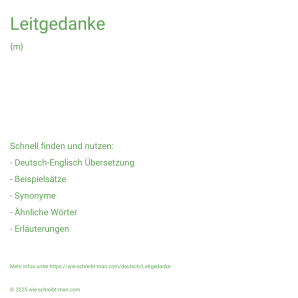 Wie schreibt man Leitgedanke? Bedeutung, Synonym, Antonym & Zitate.