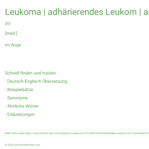 Wie schreibt man Leukoma | adhärierendes Leukom | an einem Hornhautleukom leiden? Bedeutung, Synonym, Antonym & Zitate.