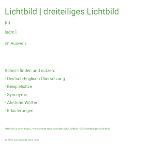 Wie schreibt man Lichtbild | dreiteiliges Lichtbild? Bedeutung, Synonym, Antonym & Zitate.