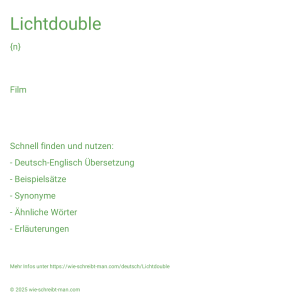 Wie schreibt man Lichtdouble? Bedeutung, Synonym, Antonym & Zitate.
