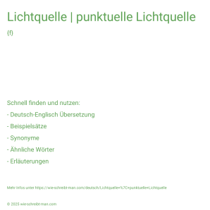 Wie schreibt man Lichtquelle | punktuelle Lichtquelle? Bedeutung, Synonym, Antonym & Zitate.