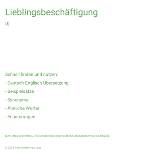 Wie schreibt man Lieblingsbeschäftigung? Bedeutung, Synonym, Antonym & Zitate.