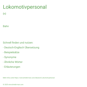 Wie schreibt man Lokomotivpersonal? Bedeutung, Synonym, Antonym & Zitate.