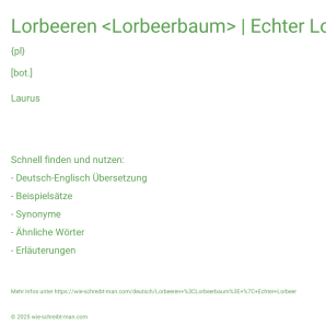 Wie schreibt man Lorbeeren <Lorbeerbaum> | Echter Lorbeer? Bedeutung, Synonym, Antonym & Zitate.