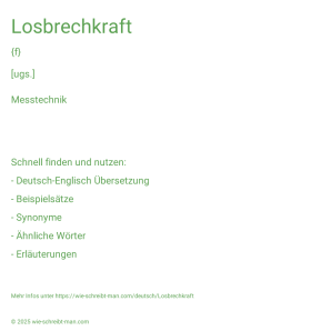 Wie schreibt man Losbrechkraft? Bedeutung, Synonym, Antonym & Zitate.