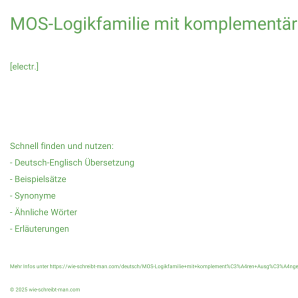 Wie schreibt man MOS-Logikfamilie mit komplementären Ausgängen? Bedeutung, Synonym, Antonym & Zitate.
