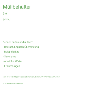 Wie schreibt man Müllbehälter? Bedeutung, Synonym, Antonym & Zitate.