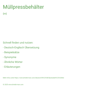 Wie schreibt man Müllpressbehälter? Bedeutung, Synonym, Antonym & Zitate.
