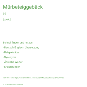 Wie schreibt man Mürbeteiggebäck? Bedeutung, Synonym, Antonym & Zitate.