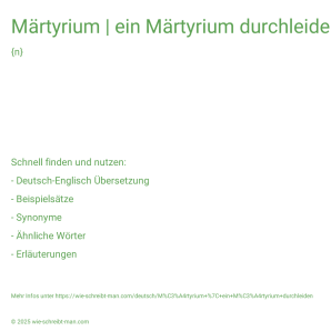 Wie schreibt man Märtyrium | ein Märtyrium durchleiden? Bedeutung, Synonym, Antonym & Zitate.