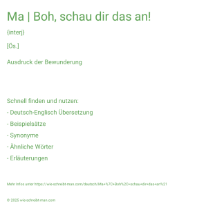 Wie schreibt man Ma | Boh, schau dir das an!? Bedeutung, Synonym, Antonym & Zitate.