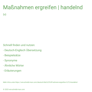 Wie schreibt man Maßnahmen ergreifen | handelnd? Bedeutung, Synonym, Antonym & Zitate.