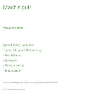 Wie schreibt man Mach's gut!? Bedeutung, Synonym, Antonym & Zitate.