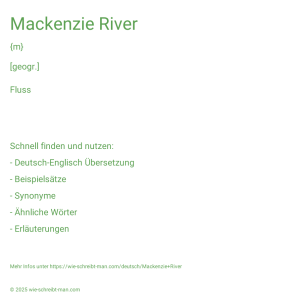 Wie schreibt man Mackenzie River? Bedeutung, Synonym, Antonym & Zitate.
